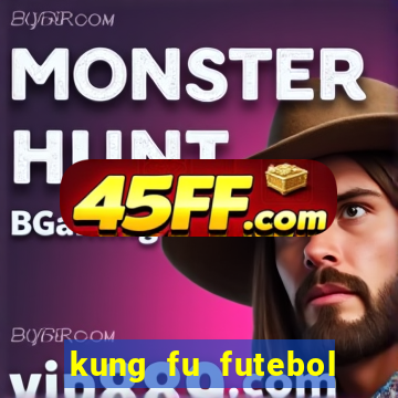 kung fu futebol clube online